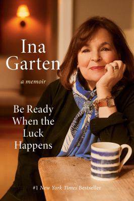 Book cover of Be Ready When the Luck Happens by Ina Garten.