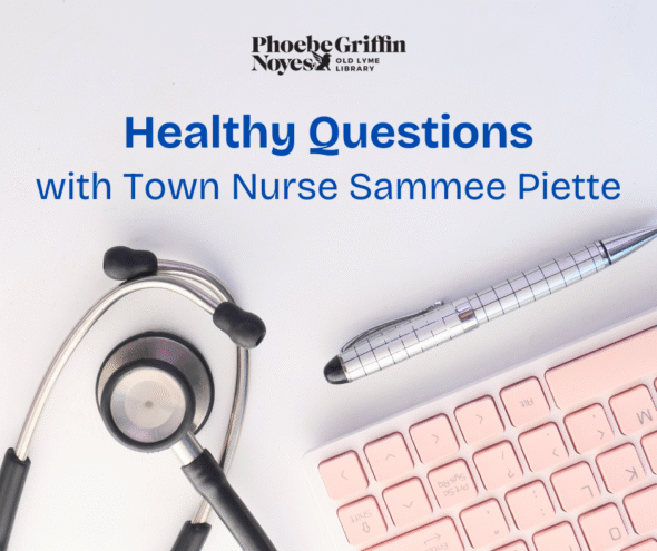 Healthy Questions with Town Nurse Sammee Piette. 