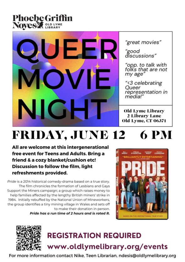 Queer Movie Night - Friday, June 12 at 6pm. Queer Movie Night is back with a screening of the 2014 film Pride. All are welcome at this intergenerational event for Teens and Adults. Bring a friend and a cozy blanket/seat. Runtime 2hrs, rated R.