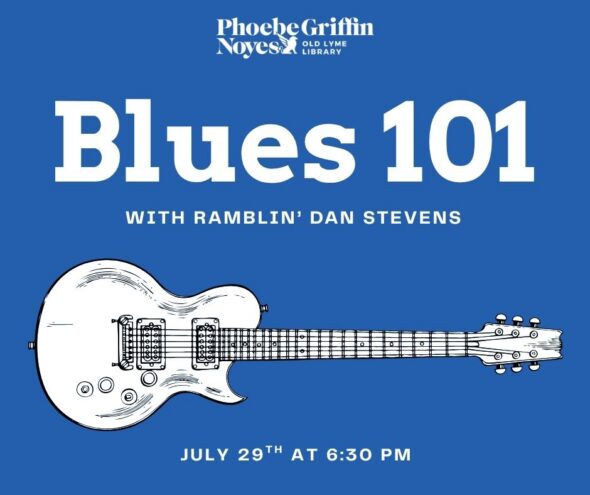 Blue background. White text centered top: Blues 101 with Ramblin' Dan Stevens July 29 at 6:30pm. black and white Image of an electric guitar.