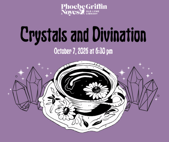 Purple background with black centered text, Crystals and Divination, white text below, October 7, 2026 at 6:30pm. Below the text is a black and white graphic of a teacup and saucer with daisies, sparkling crystals are on both sides of the cup.
