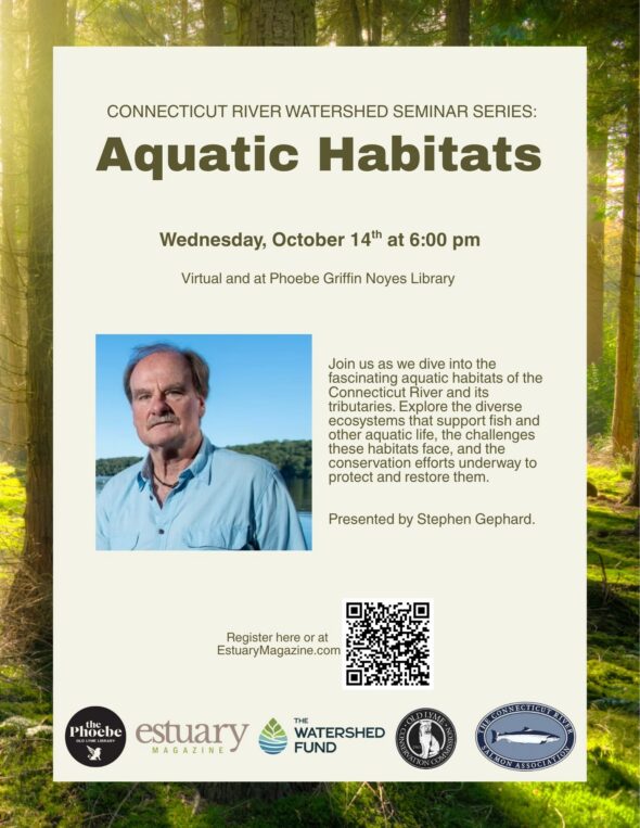 Green forest border, tan background with green text, CT River Watershed Seminar Series: Aquatic Habitats Wednesday, October 14 at 6:00pm. Features an image of presenter Stephen Gephard where a denim button up shirt with blue skies, body of water and trees behind him.