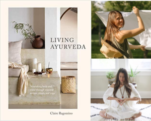 Block of images a large image on the left and two smaller stacked images on the right. Left image is Living Ayurveda book cover, top right is a photo of Claire outside, bottom right is a photo of Claire posed on sitting on the floor inside.