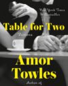 Book cover of Table for Two by Amor Towles.