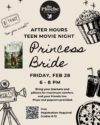 After hours teen movie night on Friday, February 28 at 6pm. Features an image of The Princess Bride movie cover and movie themed graphics. For those in grades 7-12. Registration required.