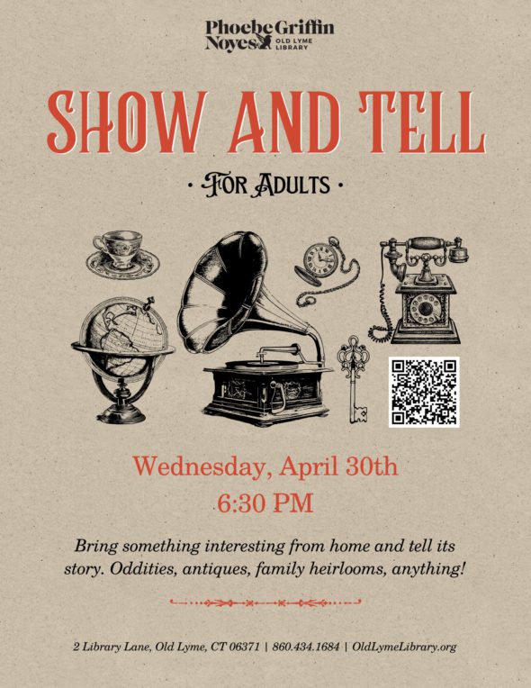 Show and Tell for Adults Wednesday, April 30 at 6:30pm. Bring something interesting from home and tell its story. Oddities, antiques, family heirlooms, anything!