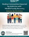 Healing Communities Impacted by Addiction with Mindful Family Recovery - Wednesday May 14 at 6:30pm. Registration required.