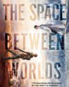 Book cover of The Space Between Worlds by Micaiah Johnson.