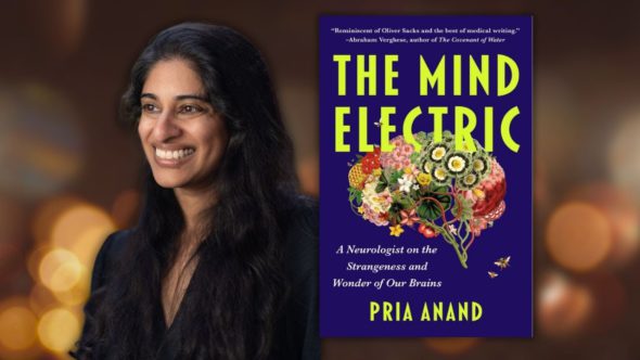 The author, Pria Anand, smiling with long dark hair and a black shirt. Features the book cover of The Mind Electric by Pria Anand.