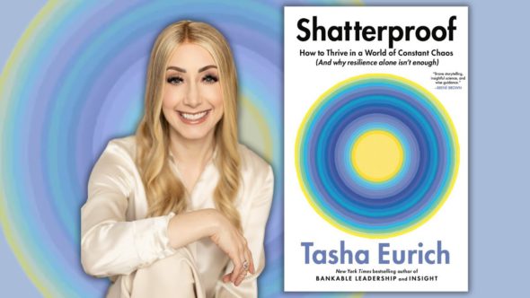 Dr Tasha Eurich smiling, with long blonde hair, wearing a light colored long sleeve top. Features the book cover of her book Shatterproof.