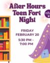 After Hours Fort Night Friday February 20 from 5:30-7:00pm. Registration required. Book shelf full of colorful books on the left and a purple blanket fort with cozy yellow and blue pillows on the right.