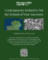 Green background with white text. Contemporary Ireland is Not the Ireland of Your Ancestors. Wednesday, May 27 at 6:30pm. Registration required.