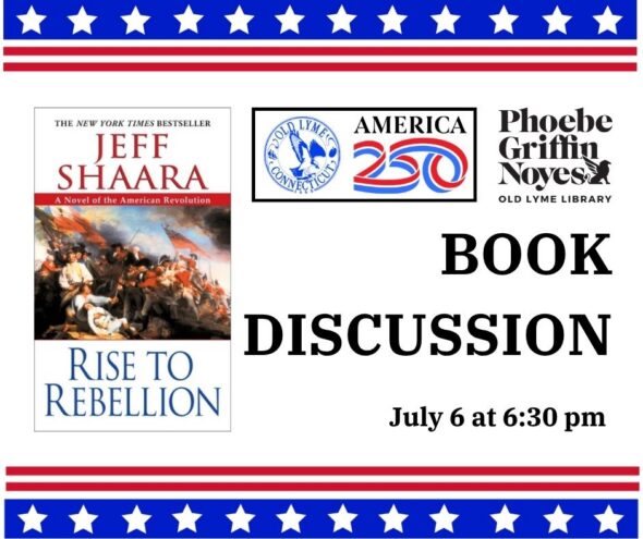 Top and bottom borders have a blue stripe with white stars and two red strips. Black text: Book discussion July 6 at 6:30pm. Book cover image of Rise to Rebellion by Jeff Shaara. 