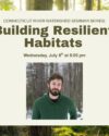 Connecticut River Watershed Seminar Series: Building Resilient Habitats - Wednesday July 8 at 6:00pm. Registration required. Presenter Dan Wilder in a green sweater with brown short hair and a close shaved beard stand in the winter woods.