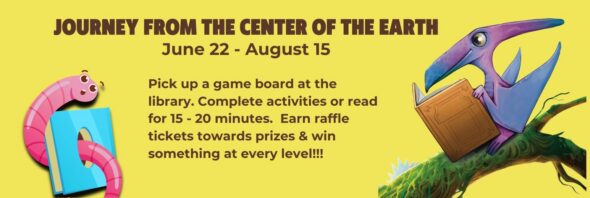 Journey From the Center of the Earth Teen Summer Challenge June 22 - August 15. Yellow background with brown text. Pink bookworm coming through a whole in the center a blue book on the left of the banner and a pink and purple pterodactyl reading a book on a moss covered tree branch.