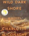 Book cover of Wild Dark Shore by Charlotte McConaghy.