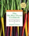 The Oh She Glows Cookbook Over 100 Vegan Recipes to Glow from the Inside Out by Angela Liddon.