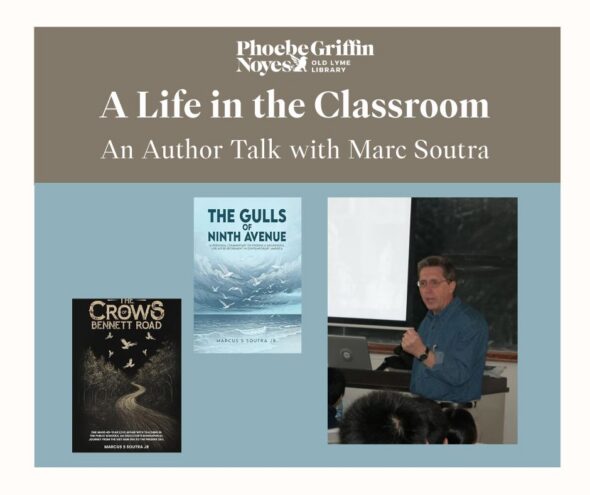 White logo of Phoebe Griffin Noyes Library top center. Below in white text A Life in the Classroom An Author Talk with Marc Soutra, the top third has grey background, the bottom has a light blue background. Photo of the the author at the front of a classroom with a white screen and chalk board behind him. The tops of students heads can be seen. Book covers of his two books are also on the flyer.