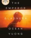 Book cover of The Emperor of Gladness: a novel by Ocean Vuong.