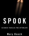 Book cover of Spook: Science Tackles the Afterlife by Mary Roach.