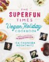 Book cover of The Superfun Times Vegan Holiday Cookbook : Entertaining for Absolutely Every Occasion by Isa Chandra Moskowitz.